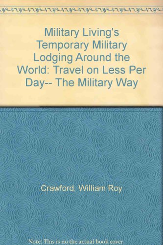 Imagen de archivo de Military Living's Temporary Military Lodging Around the World: Travel on Less Per Day-- The Military Way a la venta por ThriftBooks-Atlanta