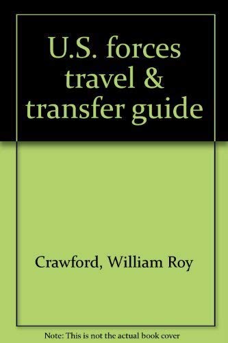 U.S. forces travel & transfer guide (9780914862178) by Crawford, William Roy