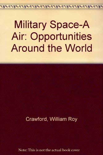 Imagen de archivo de Military Space-A Air: Opportunities Around the World a la venta por HPB-Diamond