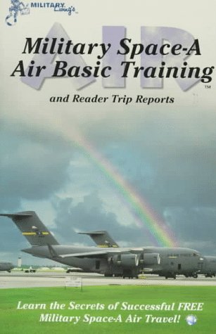 Imagen de archivo de Military Space-A Air Basic Training: And Reader Trip Reports a la venta por Wonder Book