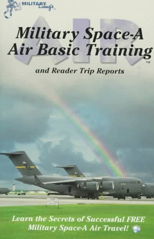 Stock image for Military Space-A Air Basic Training: And Reader Trip Reports for sale by Keeper of the Page