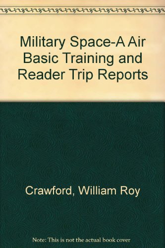 Imagen de archivo de Military Space-A Air Basic Training and Reader Trip Reports a la venta por Half Price Books Inc.