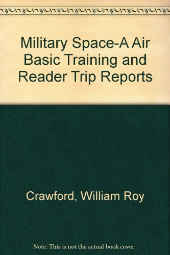 Stock image for Military Space-A Air Basic Training and Reader Trip Reports for sale by Half Price Books Inc.