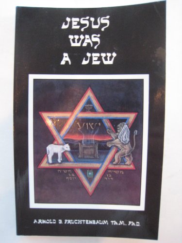 Jesus Was a Jew (9780914863007) by Dr. Arnold G. Fruchtenbaum; Arnold Fruchtenbaum; Fruchtenbaum, Dr. Arnold G.