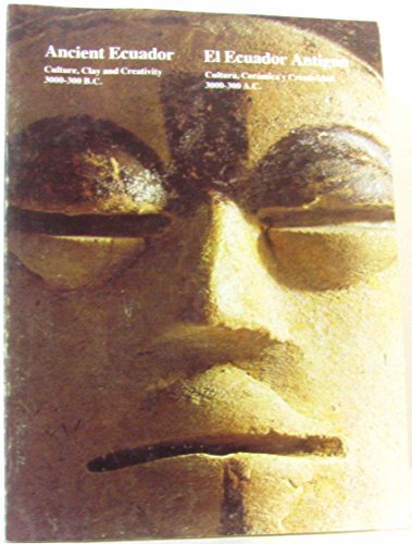 Imagen de archivo de Ancient Ecuador: Culture, Clay and Creativity 3000 - 300 B.C. a la venta por N. Fagin Books