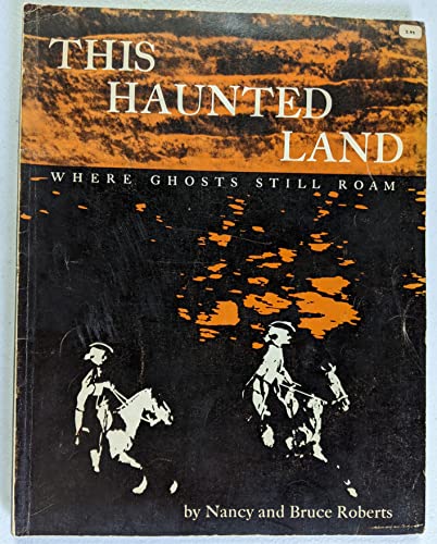 Stock image for This Haunted Land: Where Ghosts Still Roam for sale by ThriftBooks-Dallas