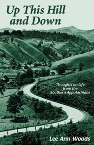 Beispielbild fr Up This Hill and Down: Thoughts on Life from the Southern Appalachians zum Verkauf von Wonder Book