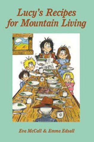 Beispielbild fr Lucy's Recipes for Mountain Living zum Verkauf von Better World Books