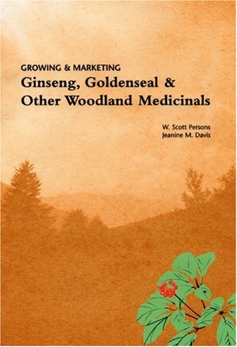 9780914875420: Growing & Marketing Ginsing, Goldenseal & Other Woodland Medicinals