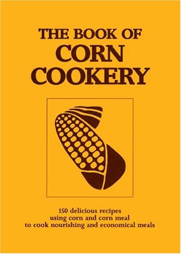 Beispielbild fr The Book of Corn Cookery zum Verkauf von HPB-Emerald