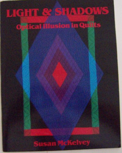 Stock image for Light & Shadows: Optical Illusion in Quilts for sale by Wonder Book