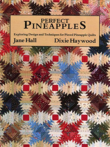 Beispielbild fr Perfect Pineapples : Exploring Design and Techniques in Pieced Pineapple Quilts zum Verkauf von Better World Books