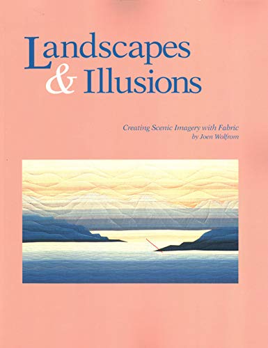 9780914881322: Landscapes and Illusions. Creating Scenic Imagery with Fabric - Print on Demand Edition