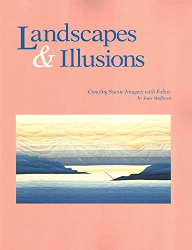 Stock image for Landscapes and Illusions: Creating Scenic Imagery with Fabric for sale by Greener Books