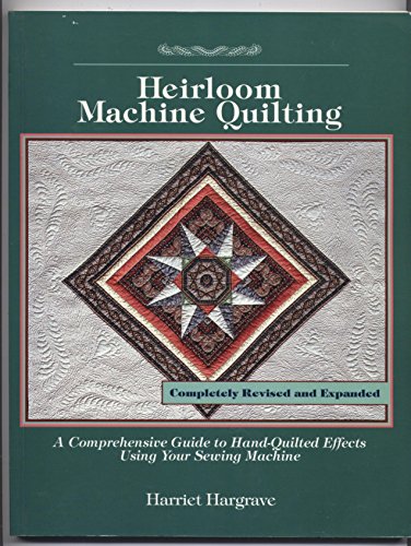 Beispielbild fr Heirloom Machine Quilting: A Comprehensive Guide to Hand-quilted Effects Using Your Sewing Machine zum Verkauf von AwesomeBooks