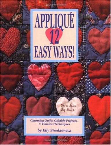 Beispielbild fr Applique 12 Easy Ways!: Charming Quilts, Giftable Projects, and Timeless Techniques zum Verkauf von Wonder Book
