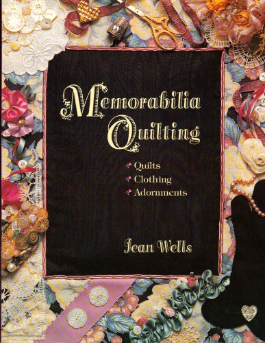 Stock image for Memorabilia Quilting: Quilts, Clothing, Adornments for sale by Wonder Book