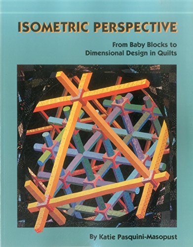 Imagen de archivo de Isometric Perspective. From Baby Blocks to Dimensional Design In Quilts a la venta por HPB Inc.