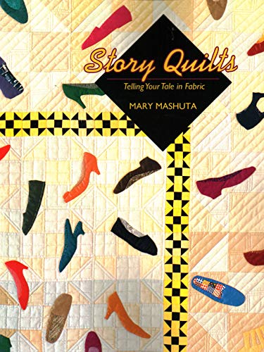 Story Quilts: Telling Your Tale in Fabric (9780914881476) by Mashuta, Mary