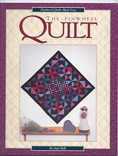 9780914881513: The Pinwheel Quilt (Patchwork Quilts Made Easy)