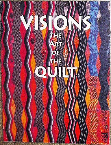 Beispielbild fr Visions: The Art of the Quilt zum Verkauf von Wonder Book
