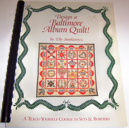 Stock image for Design a Baltimore Album Quilt!: A Teach-Yourself Course in Sets and Borders for sale by SecondSale