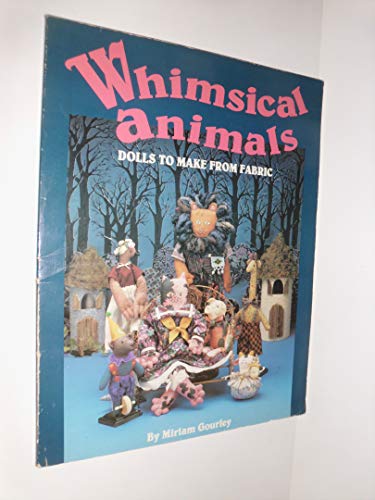 Stock image for Whimsical Animals : Dolls to Make from Fabric for sale by Armadillo Books