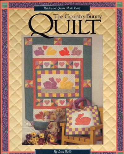 9780914881728: The Country Bunny Quilt (Patchwork Quilts Made Easy Series No. II)