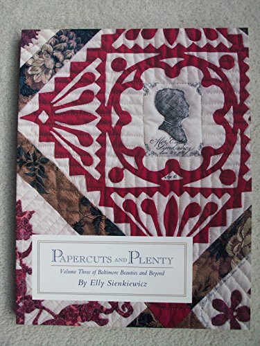 Imagen de archivo de Papercuts and Plenty (Baltimore Beauties and Beyond: Studies in Classic Album Quilt Applique, Vol. 3) a la venta por SecondSale