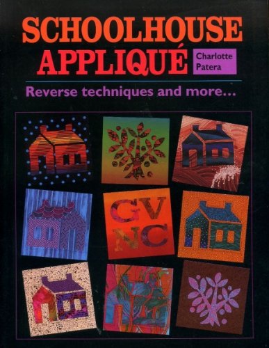 Schoolhouse Applique: Reverse Techniques and More