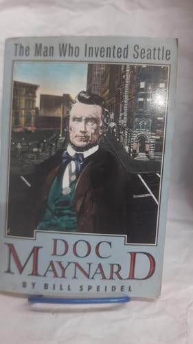 Imagen de archivo de Doc Maynard: The Man Who Invented Seattle a la venta por Russell Books
