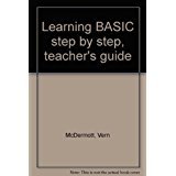 Learning BASIC step by step, teacher's guide (9780914894339) by McDermott, Vern