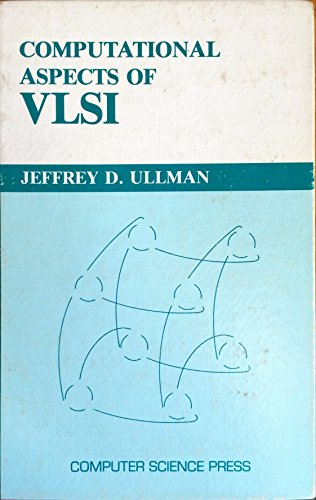 Computational Aspects of VLSI (Principles of Computer Science Series) (9780914894957) by Jeffrey D. Ullman