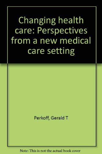 Changing Health Care: Perspectives from a New Medical Care Setting