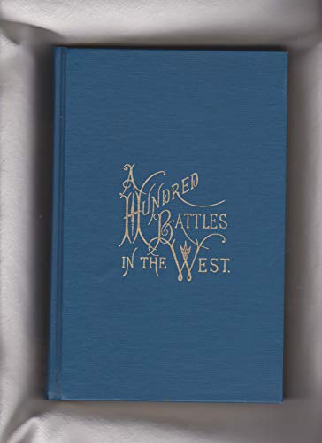 Beispielbild fr A Hundred Battles in the West. St. Louis to Atlanta, 1861-65. The Second Michigan Cavalry with the armies of the Mississippi, Ohio, Kentucky & Cumberland, under Generals Halleck, Sherman, Pope, Rosecrans, Thomas & Others; with a mention of a few of the famous regiments & brigades of the west. zum Verkauf von Harry Alter