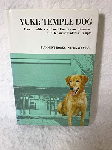 Imagen de archivo de Yuki, Temple Dog: How a California Pound Dog Became Guardian of a Japanese Buddhist Temple a la venta por Cronus Books