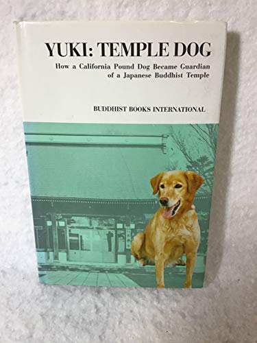 Stock image for Yuki, Temple Dog: How a California Pound Dog Became Guardian of a Japanese Buddhist Temple for sale by Cronus Books