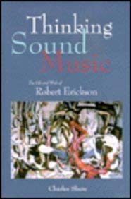 Imagen de archivo de Thinking sound music : the life and work of Robert Erickson a la venta por Carothers and Carothers