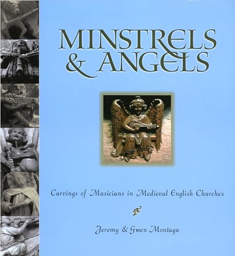 Minstrels & Angels: Carvings of Musicians in Medieval English Churches (Volume 33) (9780914913412) by Gwen Montagu; Jeremy Montagu