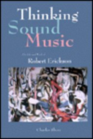 Thinking Sound Music: The Life and Work of Robert Erickson (Volume 2) (9780914913429) by Charles Shere