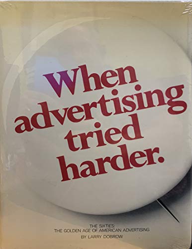 Stock image for When Advertising Tried Harder : The Sixties, the Golden Age of American Advertising for sale by Better World Books