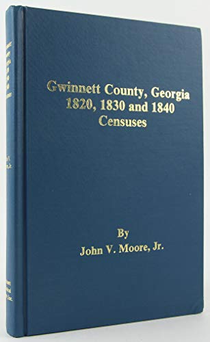 Stock image for Gwinnett County, Georgia--1820, 1830, and 1840 censuses for sale by Dogwood Books