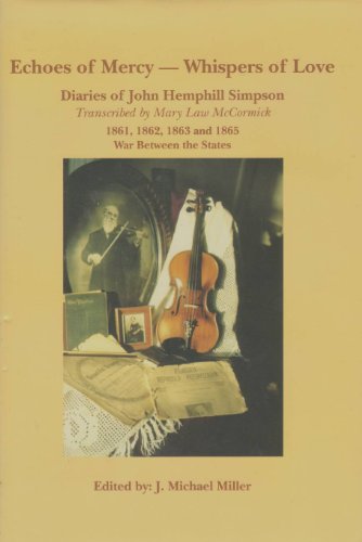 Beispielbild fr Echoes of mercy, whispers of love: Diaries of John Hemphill Simpson : 1861, 1862, 1863 and 1865 : war between the states zum Verkauf von HPB-Red