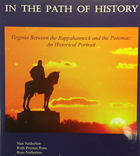 Stock image for IN THE PATH OF HISTORY; VIRGINIA BETWEEN THE RAPPAHANNOCK AND THE POTOMAC: AN HISTORICAL PORTRAIT. for sale by David Hallinan, Bookseller