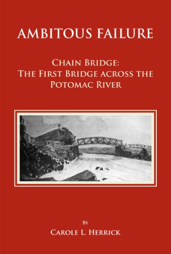 Beispielbild fr Ambitious Failure: Chain Bridge, the First Bridge Across the Potomac River zum Verkauf von Wonder Book