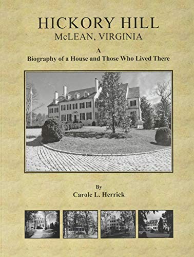 Beispielbild fr Hickory Hill, McLean, Virginia: A Biography of a House and Those Who Lived There zum Verkauf von Second Story Books, ABAA
