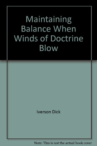 Stock image for Maintaining Balance When Winds of Doctrine Blow for sale by ThriftBooks-Atlanta