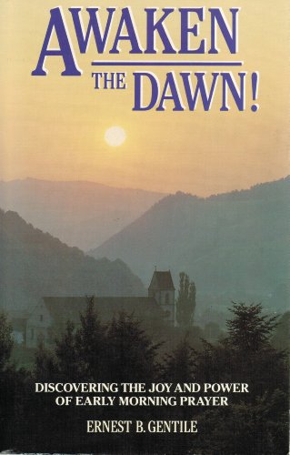 Stock image for Awaken the Dawn!: Discovering the Joy and Power of Early Morning Prayer for sale by Wonder Book