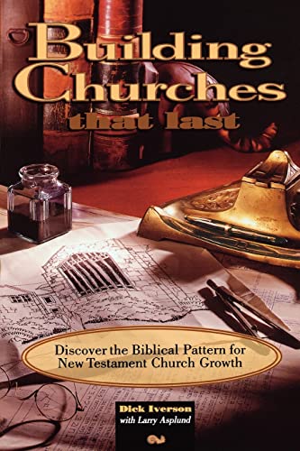 Beispielbild fr Building Churches That Last : Discover the Biblical Pattern for New Testament Church Growth zum Verkauf von Better World Books