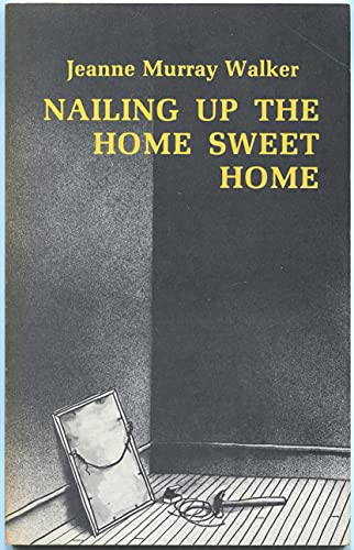Stock image for Nailing Up the Home Sweet Home (Csu Poetry Series) for sale by Half Price Books Inc.